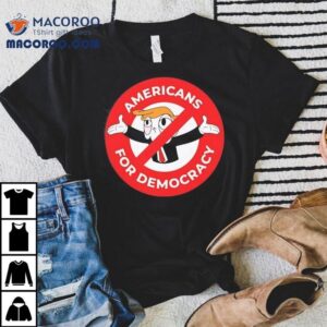 Trump Americans For Democracy Shirt