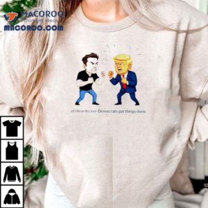 Trump Vs Elon Musk Fight Funny Political Cartoon Let Them Bicker Democrats Get Things Done Shirt