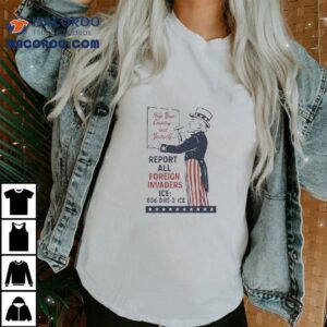 Uncle Sam Report All Foreign Invaders Ice Tshirt