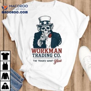 Uncle Sam Workman Trading Co The Trades Want You Skeleton Shirt
