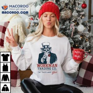 Uncle Sam Workman Trading Co The Trades Want You Shirt