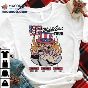 Us Middle East Tour Iraq 2003 2011 Iran 2025 Afg 2001 2021 Shirt