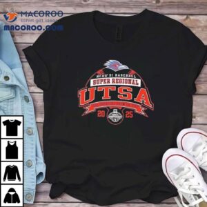 Utsa Roadrunners Ncaa Di Baseball Super Regional 2025 The Greatest Show On Dirt Shirt
