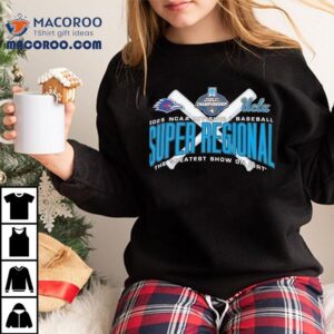 Utsa Vs Ucla Ncaa Division I Baseball Super Regional 2025 The Greatest Show On Dirt Shirt