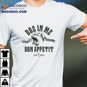 Uzuhan Dog In Me Bon Appetit Shirt