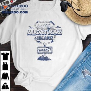 Vacancy Motel Alcatraz Island Shirt