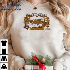 Visit Fort Worth Hear Fort Worth New York June 12, 2025 Shirt