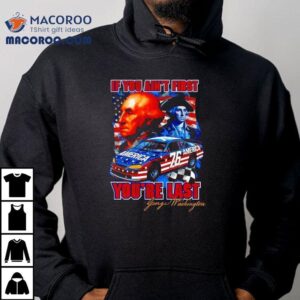 Washington If You Ain’t First You’re Last 76 American Shirt