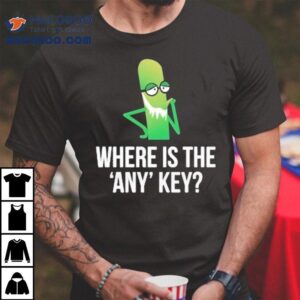 Where Is The Any Key With Character Shirt