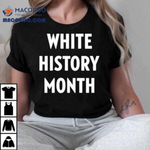 White History Month Tshirt