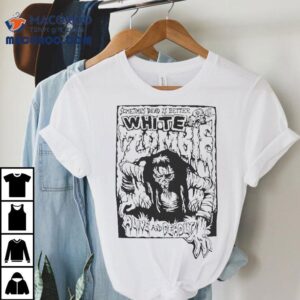 White Zombie Alive And Deadly Sometimes Dead Is Better Shirt