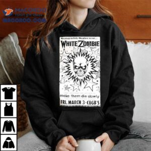 White Zombie No Place To Hide No Place To Run Make Them Die Slowly Cbgb Shirt