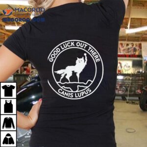 Wolf Good Luck Out There Canis Lupus Circle Logo Shirt