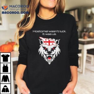 Wolf Hostomel Wasn’t Luck It Was Us Shirt