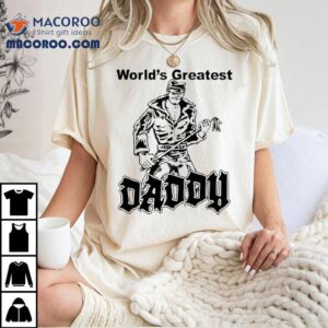World’s Greatest Daddy Shirt