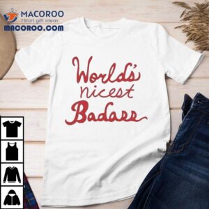 World’s Nicest Badass Shirt