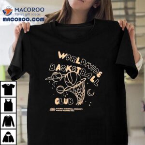 Worldwide Basketball Club Astro A Global Basketball Community Serious Inquiries Only Local Hoops Shirt
