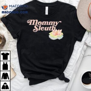 Zack Peter Mommy Sleuth Shirt