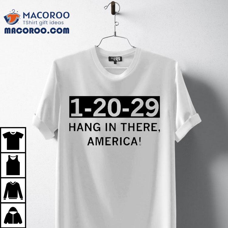 1 20 29 Hang In There America Shirt 1 20 29 Hang In There America Shirt