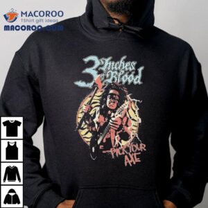 3 Inches Of Blood Pick Your Axe Shirt
