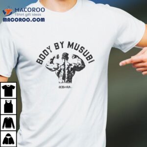 808 Viral Body By Musubi Flex Shirt
