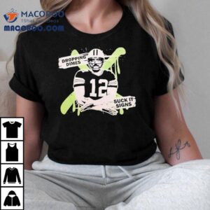 Aaron Rodgers Dropping Dimes Suck It Signs Shirt