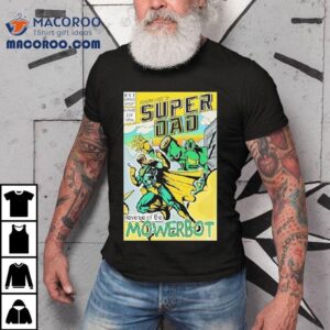 Adventures Of Super Dad Revenge Of The Mowerbot Shirt