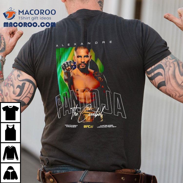 Alexandre Pantoja Ufc 317 Signature Shirt Alexandre Pantoja Ufc 317 Signature Shirt