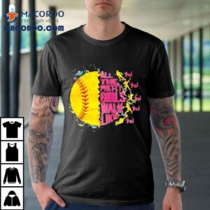 All The Pretty Girls Walk Like This Softball Shirt