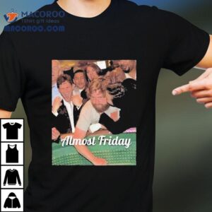 Almost Friday Hangover Cheek Kiss Shirt