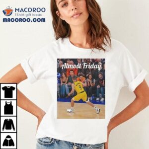 Almost Friday Tj Mcconnell Msg Indiana Pacers Shirt