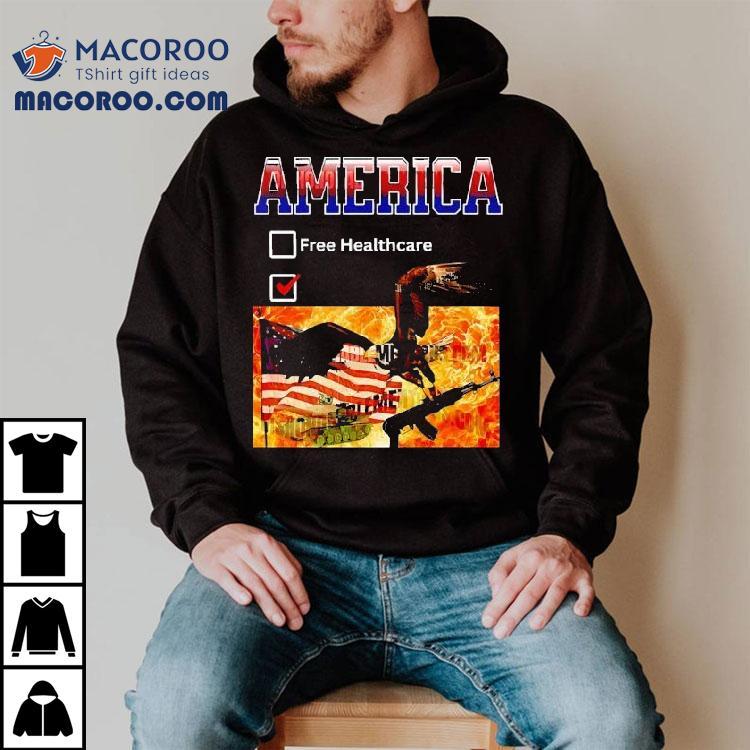 America Free Healthcare In War Shirt America Free Healthcare In War Shirt