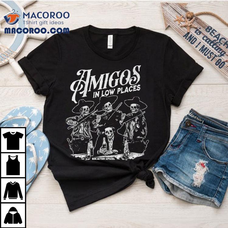 Amigos In Low Places Skeleton Shirt Amigos In Low Places Skeleton Shirt