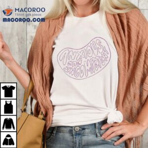 Anxious And In Competent Shirt