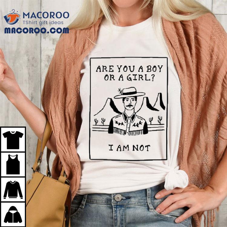 Are You A Boy Or A Girl I Am Not Shirt Are You A Boy Or A Girl I Am Not Shirt