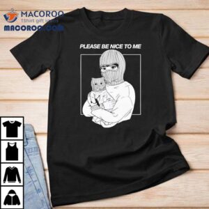 Artofdanialryan Please Be Nice To Me Shirt