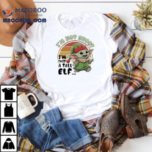 Baby Yoda I’m Not Short I’m Just A Tall Elf Shirt