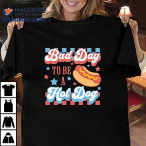 Bad Day To Be A Hotdog 4th Of July Usa Shirt