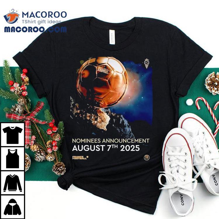 Ballon D’or Nominees Announcement August 7th 2025 Shirt Ballon D’or Nominees Announcement August 7th 2025 Shirt