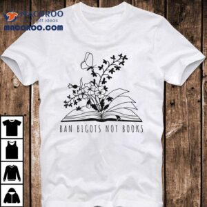 Ban Bigots Not Books Shirt