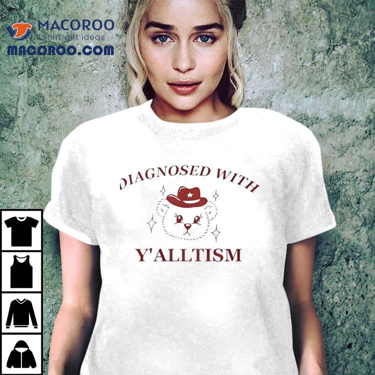 Bear Diagnosed With Y’alltism Shirt Bear Diagnosed With Y’alltism Shirt