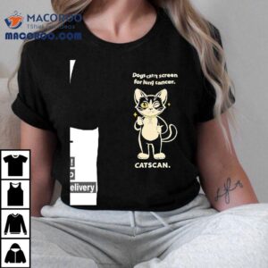 Cat Dogs Can’t Screen For Lung Cancer Catscan Awareness Shirt