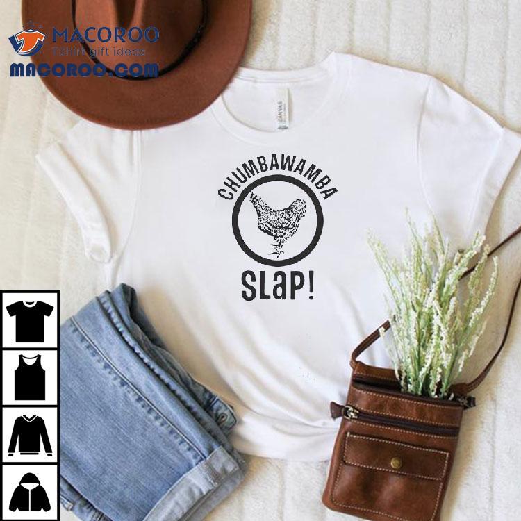 Chicken Chumbawamba Slap Shirt Chicken Chumbawamba Slap Shirt