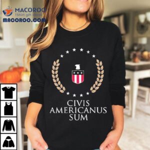 Civis Americanus Sum Tshirt