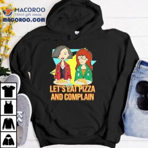 Daria And Jane Let S Eat Pizza And Complain Tshirt