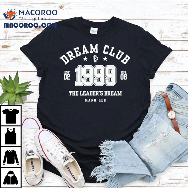 Dream Club The Leader’s Dream Mark Lee 1999 Shirt Dream Club The Leader’s Dream Mark Lee 1999 Shirt