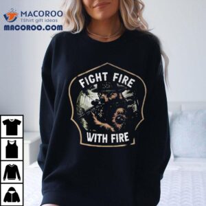 Fight Fire With Fire Smokey Tshirt