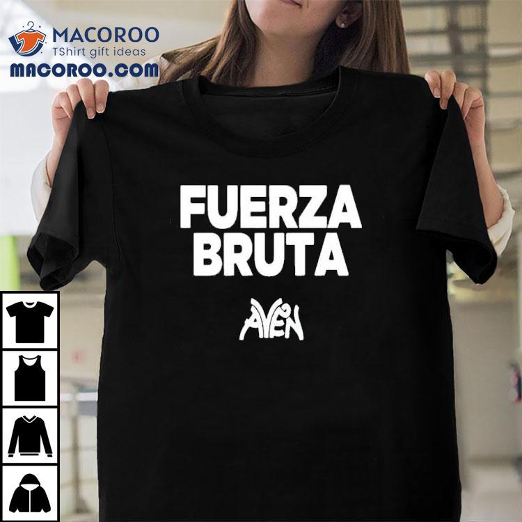Fuerza Bruta Aven 2025 Shirt Fuerza Bruta Aven 2025 Shirt