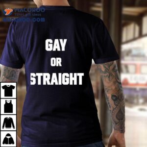 Gay Or Straight Shirt 1 Gay Or Straigh Tshirt