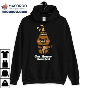 Get Honey Roasted Honey Bear Shirt